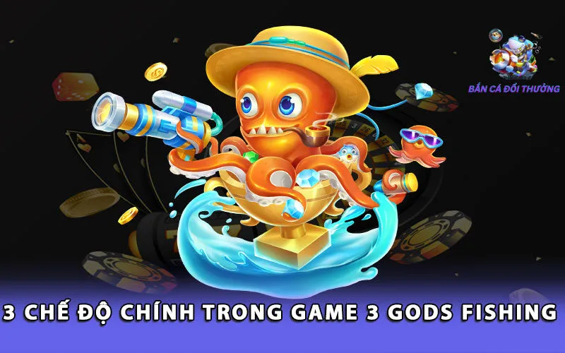 3-che-do-chinh-trong-game-3-gods-fishing