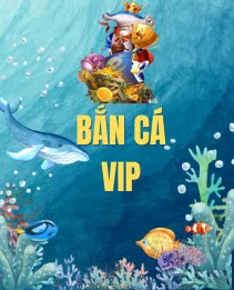 Bắn cá Vip