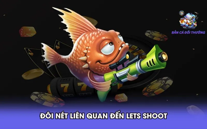 doi-net-lien-quan-den-lets-shoot