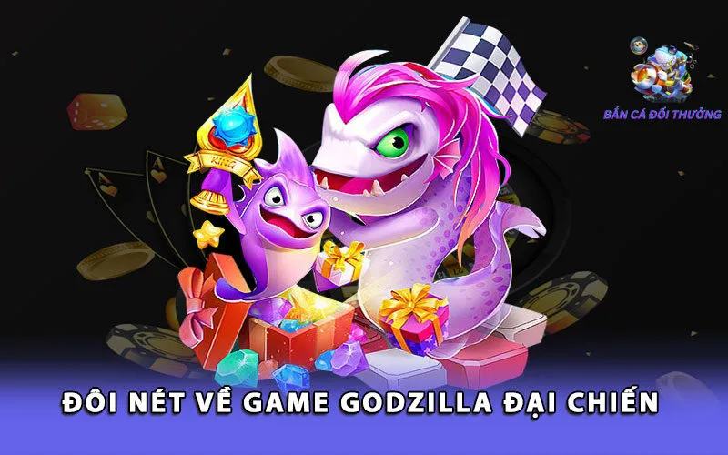 doi-net-ve-game-godzilla-dai-chien