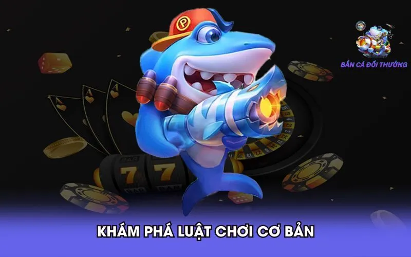 kham-pha-luat-choi-co-ban