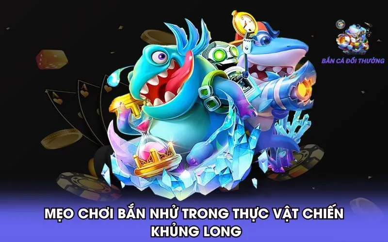 meo-choi-ban-nhu-trong-thuc-vat-chien-khung-long