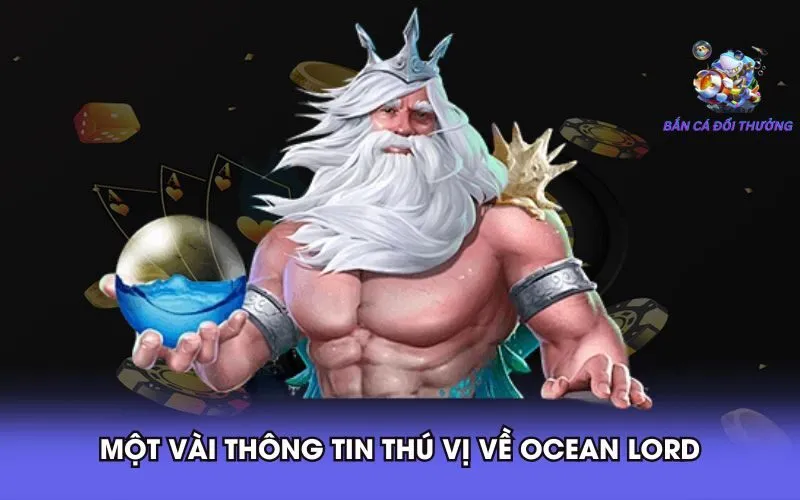 mot-vai-thong-tin-thu-vi-ve-ocean-lord