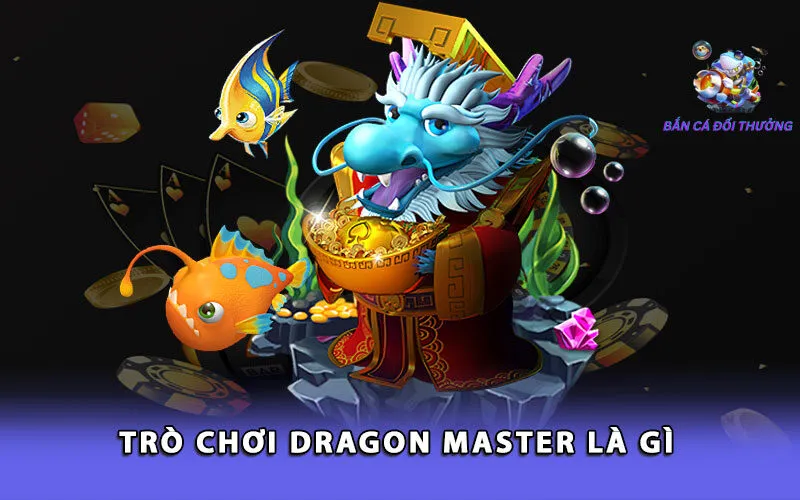 tro-choi-dragon-master-la-gi