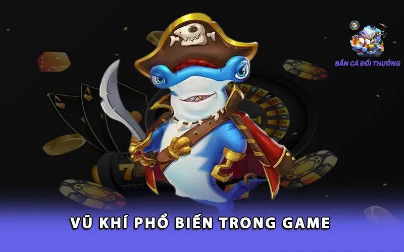 vu-khi-pho-bien-trong-game